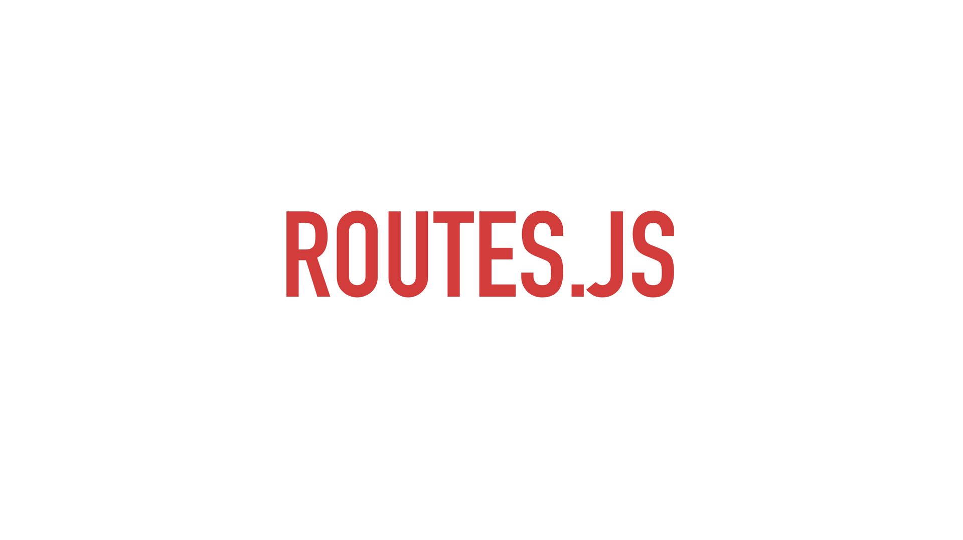 Slide text: routes.js