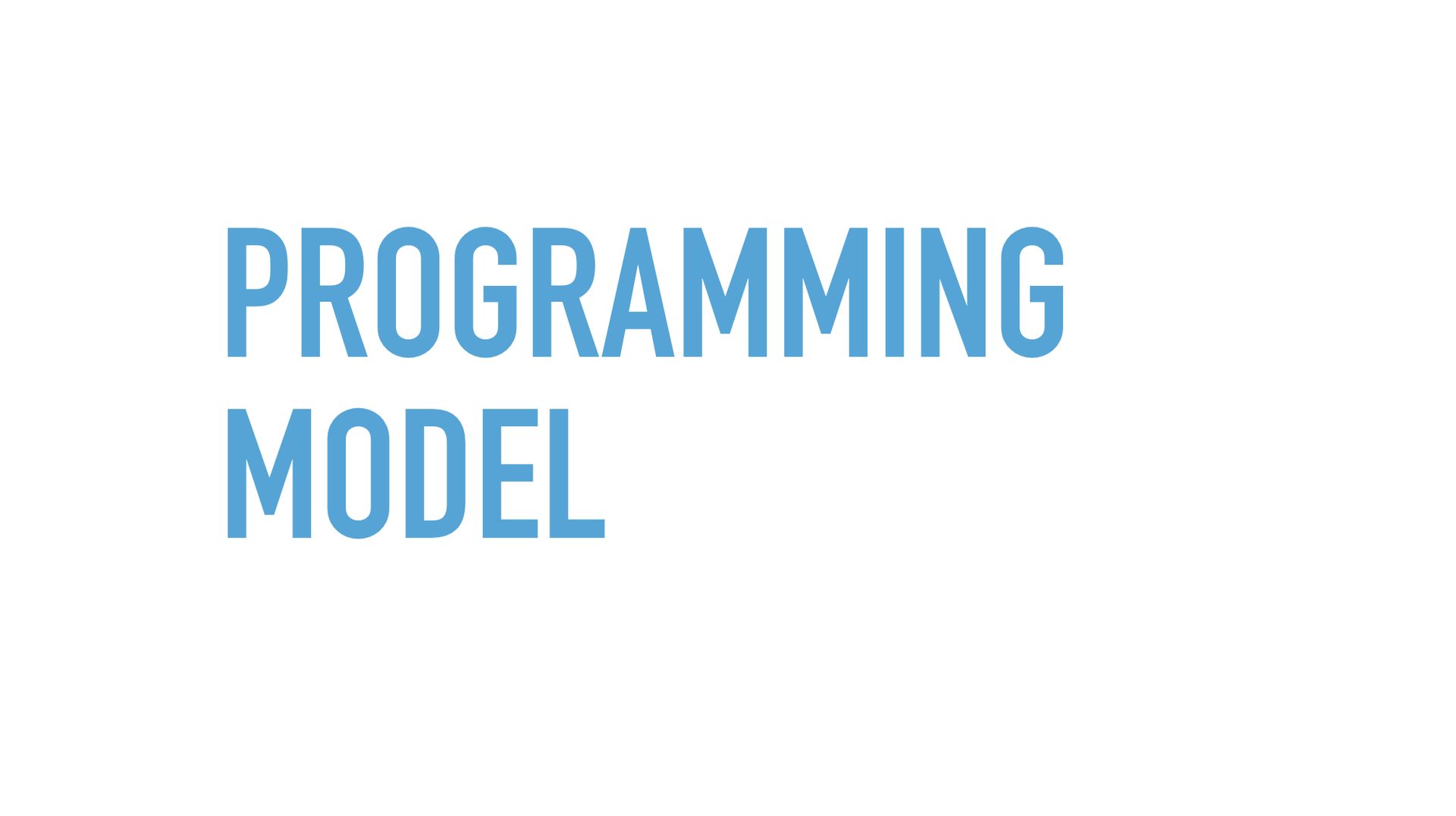 Slide text: Programming model