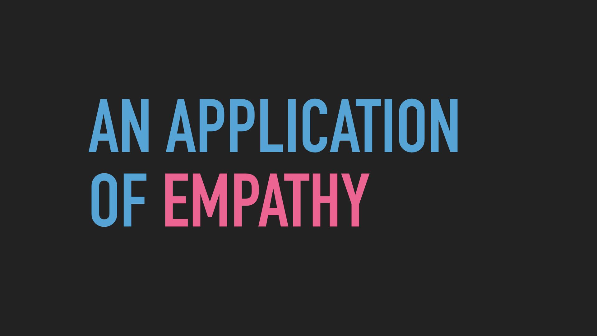 Slide text: An application of empathy.